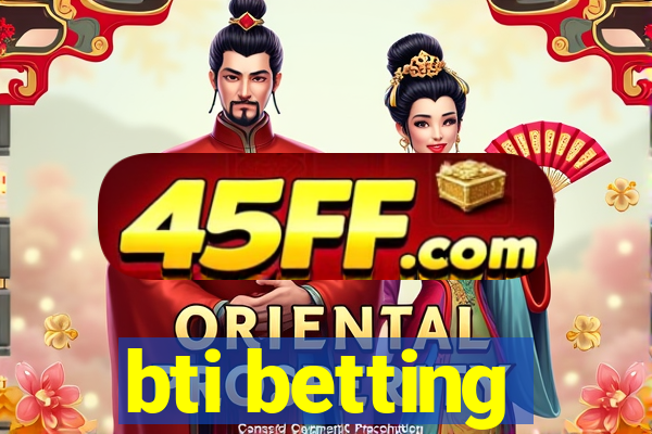 bti betting